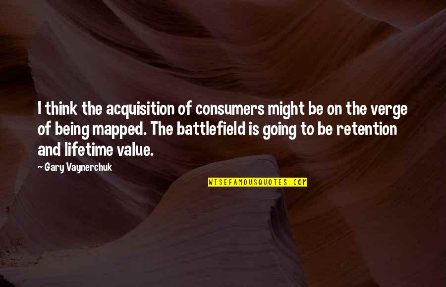 Retention Quotes By Gary Vaynerchuk: I think the acquisition of consumers might be