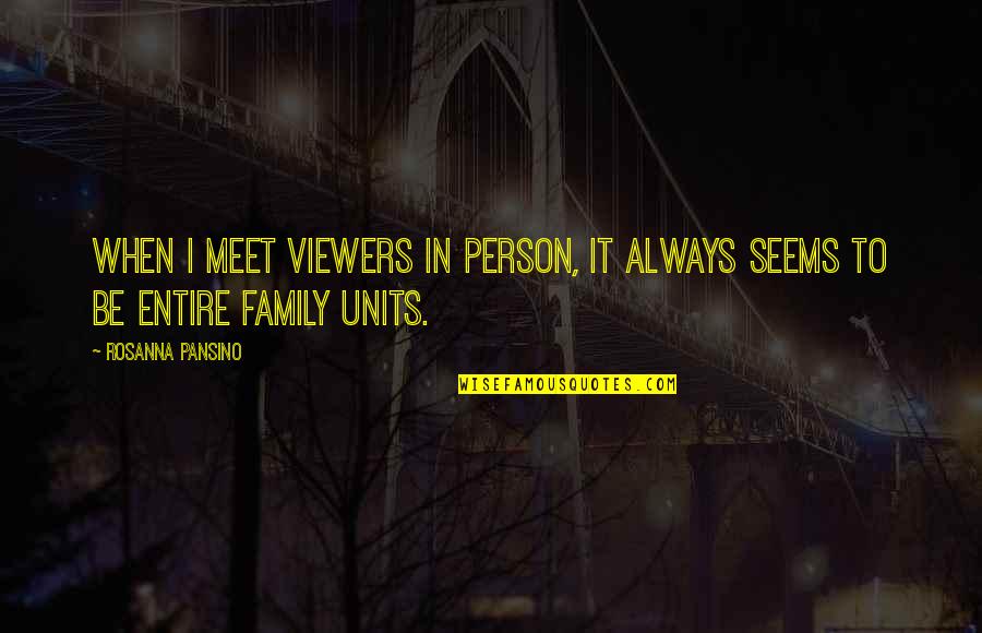 Retention Quotes By Rosanna Pansino: When I meet viewers in person, it always