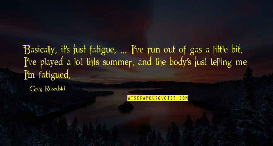 Retentive Synonyms Quotes By Greg Rusedski: Basically, it's just fatigue, ... I've run out Retentive Synonyms Quotes By Greg Rusedski: Basically, it's just fatigue, ... I've run out