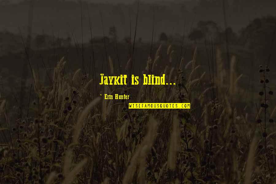 Retenue Collinaire Quotes By Erin Hunter: Jaykit is blind... Retenue Collinaire Quotes By Erin Hunter: Jaykit is blind...