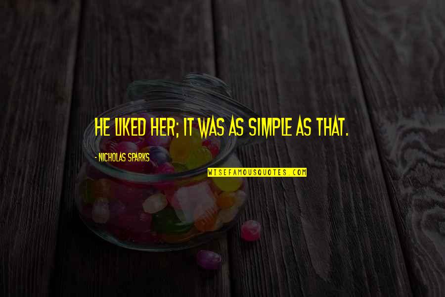 Retested Or Re Tested Quotes By Nicholas Sparks: He liked her; it was as simple as Retested Or Re Tested Quotes By Nicholas Sparks: He liked her; it was as simple as