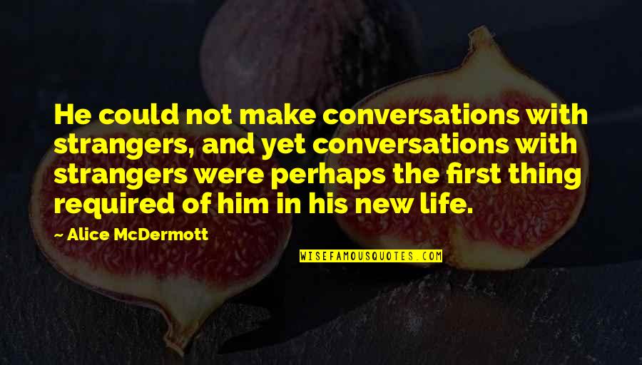 Retesting Positive Coronavirus Quotes By Alice McDermott: He could not make conversations with strangers, and