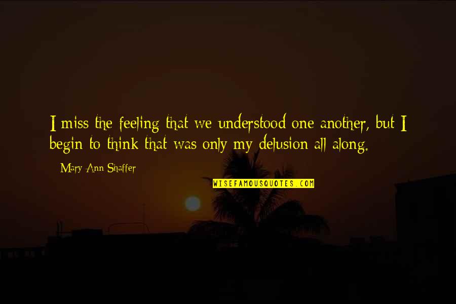Retesting Positive Coronavirus Quotes By Mary Ann Shaffer: I miss the feeling that we understood one
