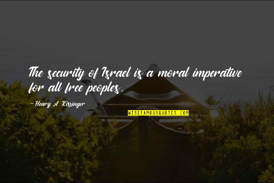 Retezat Harta Quotes By Henry A. Kissinger: The security of Israel is a moral imperative Retezat Harta Quotes By Henry A. Kissinger: The security of Israel is a moral imperative