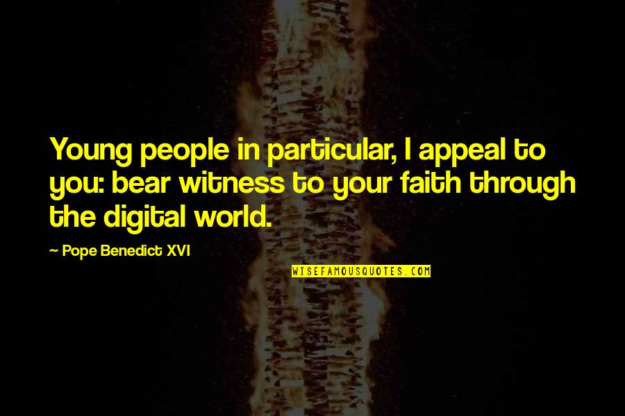 Retha Rsa Quotes By Pope Benedict XVI: Young people in particular, I appeal to you: