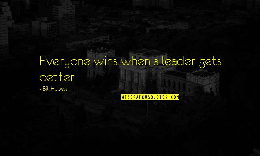 Rethinking Quotes By Bill Hybels: Everyone wins when a leader gets better