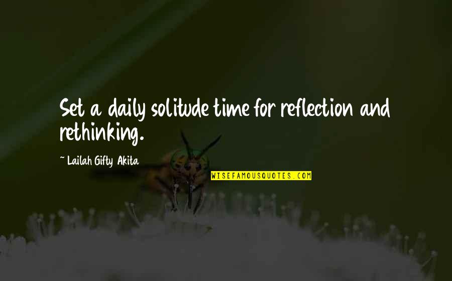Rethinking Quotes By Lailah Gifty Akita: Set a daily solitude time for reflection and