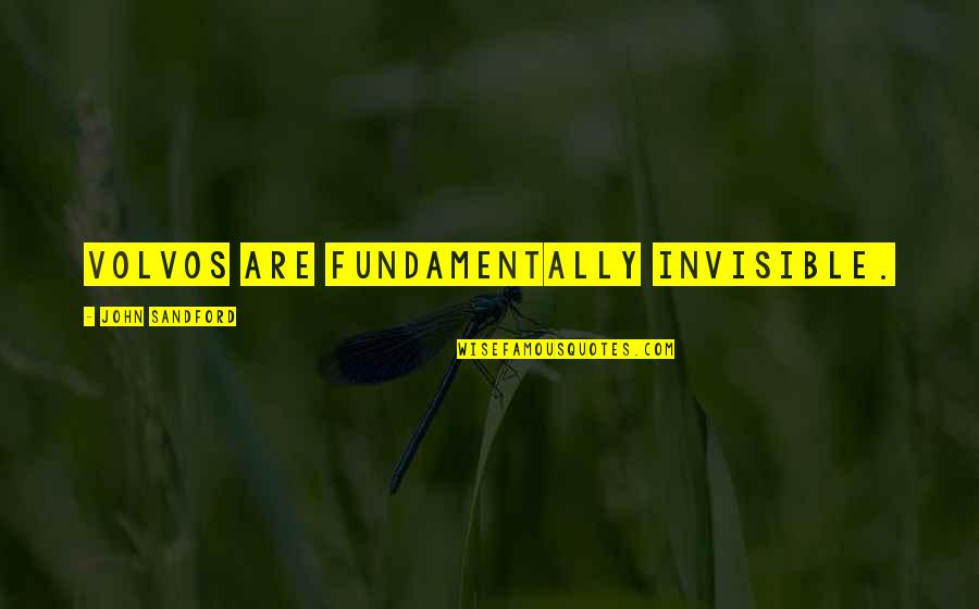 Rethinks Life Quotes By John Sandford: Volvos are fundamentally invisible. Rethinks Life Quotes By John Sandford: Volvos are fundamentally invisible.