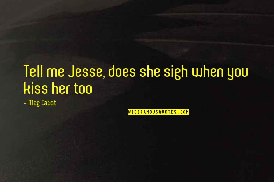 Rethinks Robotics Quotes By Meg Cabot: Tell me Jesse, does she sigh when you