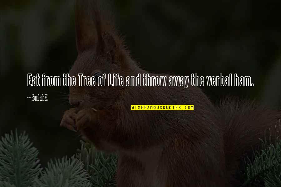 Rethinks Robotics Quotes By Sadat X: Eat from the Tree of Life and throw