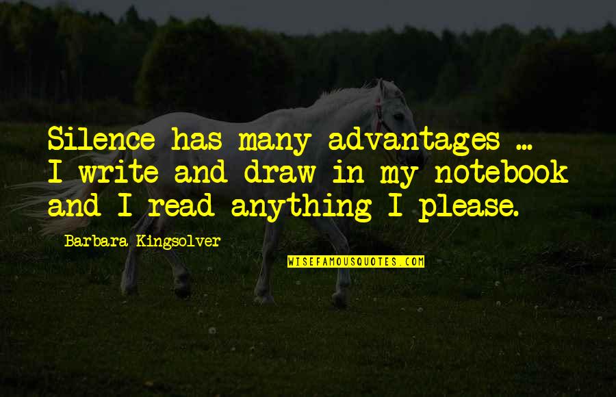 Reti Quotes By Barbara Kingsolver: Silence has many advantages ... I write and