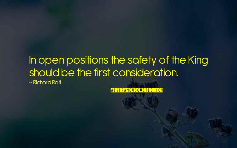 Reti Quotes By Richard Reti: In open positions the safety of the King