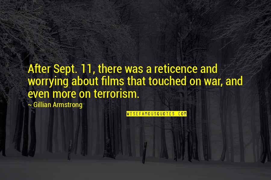 Reticence Quotes By Gillian Armstrong: After Sept. 11, there was a reticence and