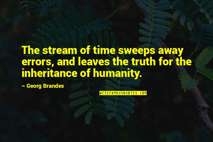 Reticent Quotes By Georg Brandes: The stream of time sweeps away errors, and Reticent Quotes By Georg Brandes: The stream of time sweeps away errors, and