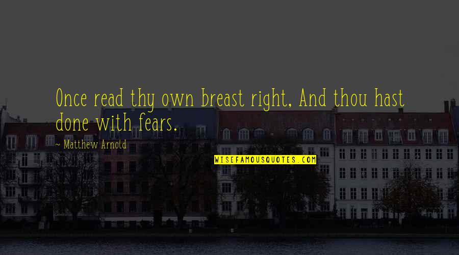Reticentes Quotes By Matthew Arnold: Once read thy own breast right, And thou Reticentes Quotes By Matthew Arnold: Once read thy own breast right, And thou