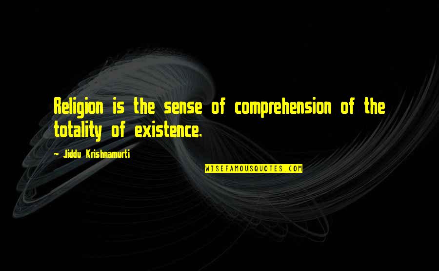 Reticular Veins Quotes By Jiddu Krishnamurti: Religion is the sense of comprehension of the Reticular Veins Quotes By Jiddu Krishnamurti: Religion is the sense of comprehension of the