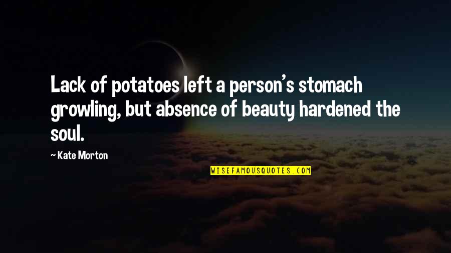 Reticules Quotes By Kate Morton: Lack of potatoes left a person's stomach growling,
