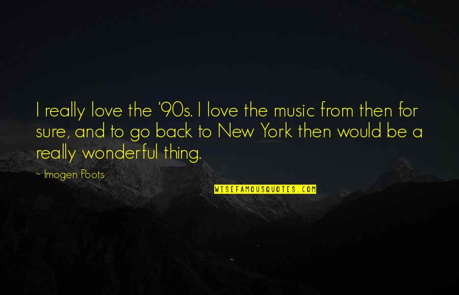 Retin A Reviews Quotes By Imogen Poots: I really love the '90s. I love the