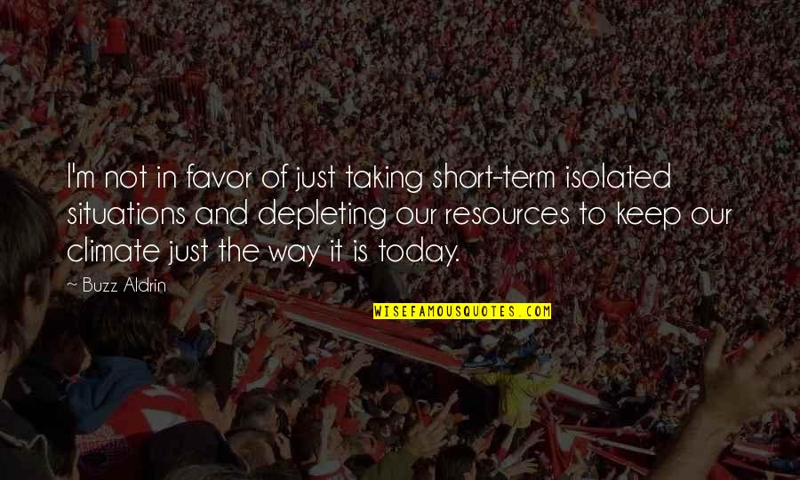 Retiraban Quotes By Buzz Aldrin: I'm not in favor of just taking short-term Retiraban Quotes By Buzz Aldrin: I'm not in favor of just taking short-term