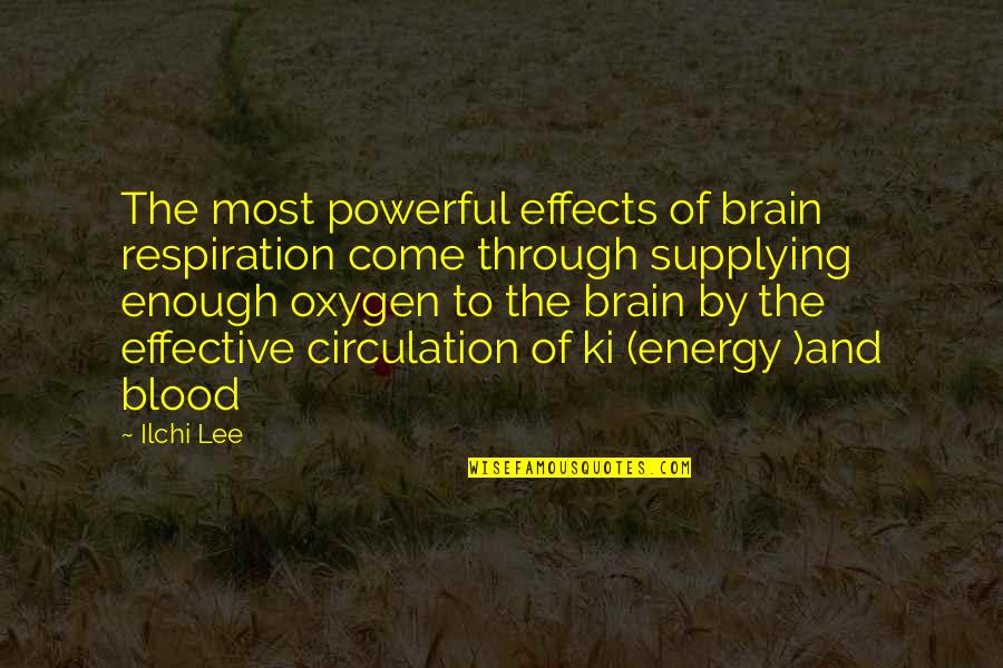 Retirarse Joven Quotes By Ilchi Lee: The most powerful effects of brain respiration come Retirarse Joven Quotes By Ilchi Lee: The most powerful effects of brain respiration come