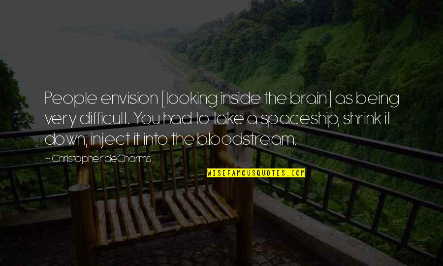 Retired Army Quotes By Christopher DeCharms: People envision [looking inside the brain] as being