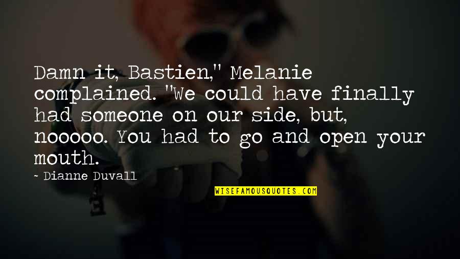Retired Life Quotes By Dianne Duvall: Damn it, Bastien," Melanie complained. "We could have Retired Life Quotes By Dianne Duvall: Damn it, Bastien," Melanie complained. "We could have