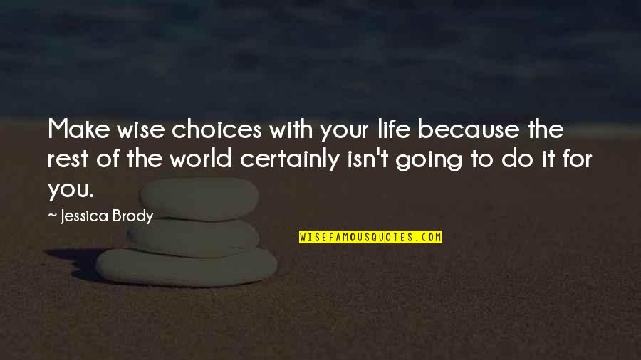 Retired Police Officer Quotes By Jessica Brody: Make wise choices with your life because the