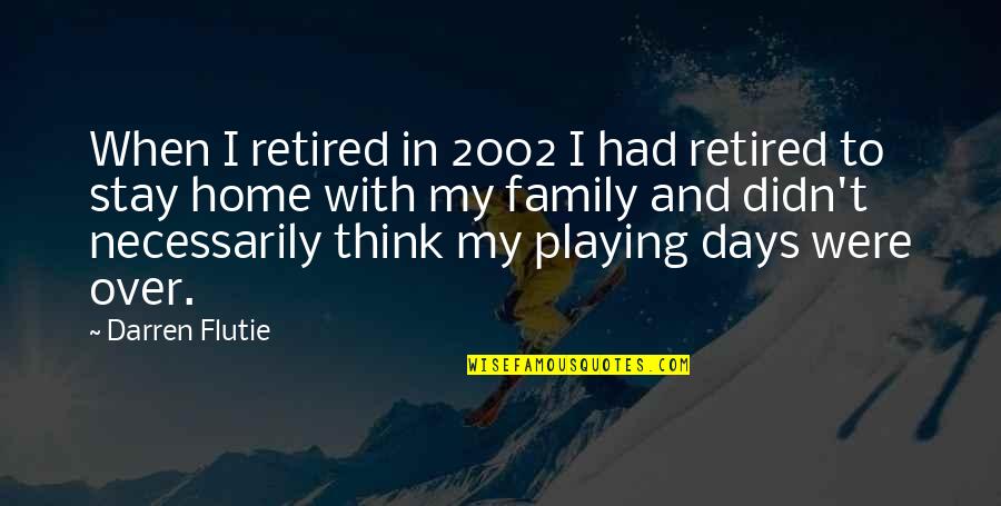 Retired Quotes By Darren Flutie: When I retired in 2002 I had retired Retired Quotes By Darren Flutie: When I retired in 2002 I had retired