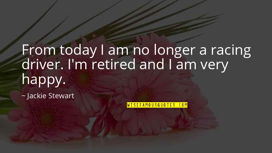 Retired Quotes By Jackie Stewart: From today I am no longer a racing