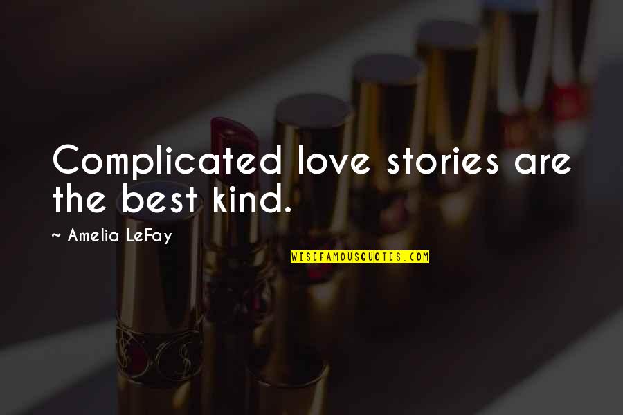 Retireinstitute Quotes By Amelia LeFay: Complicated love stories are the best kind. Retireinstitute Quotes By Amelia LeFay: Complicated love stories are the best kind.