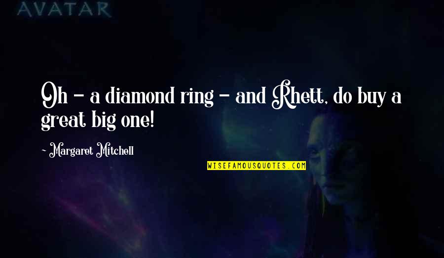Retireinstitute Quotes By Margaret Mitchell: Oh - a diamond ring - and Rhett, Retireinstitute Quotes By Margaret Mitchell: Oh - a diamond ring - and Rhett,
