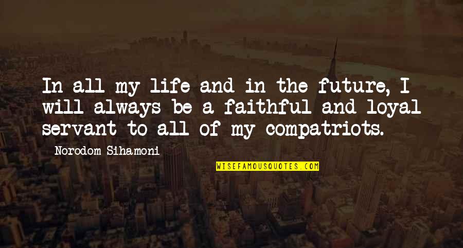Retirement Annuity Quotes By Norodom Sihamoni: In all my life and in the future,
