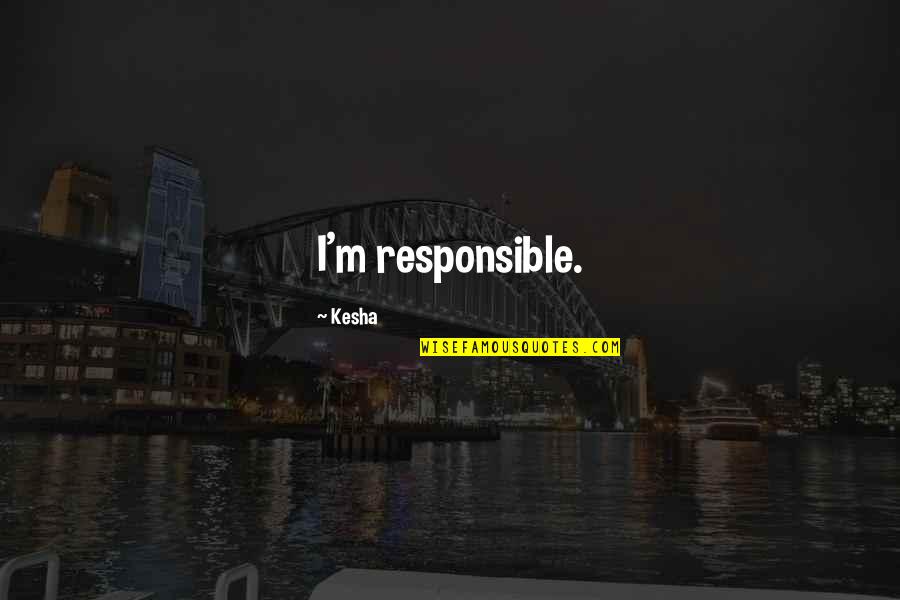 Retirement Banners Quotes By Kesha: I'm responsible.