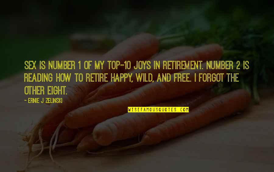 Retirement Funny Quotes By Ernie J Zelinski: Sex is Number 1 of my Top-10 joys