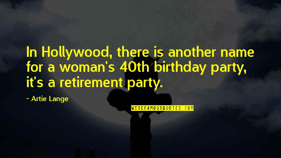 Retirement Party Quotes By Artie Lange: In Hollywood, there is another name for a