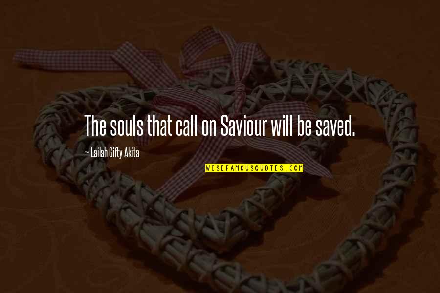 Retirement Party Quotes By Lailah Gifty Akita: The souls that call on Saviour will be