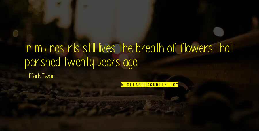 Retirement Reflections Quotes By Mark Twain: In my nostrils still lives the breath of
