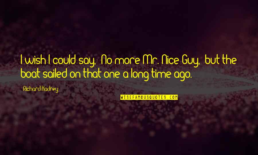 Retirement Sentiments Quotes By Richard Kadrey: I wish I could say, "No more Mr.