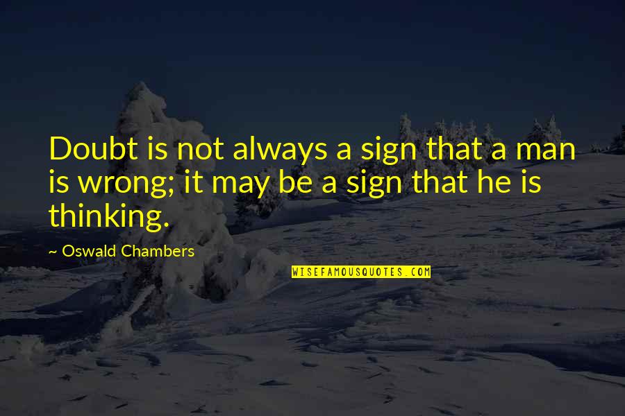 Retirement Slideshow Quotes By Oswald Chambers: Doubt is not always a sign that a