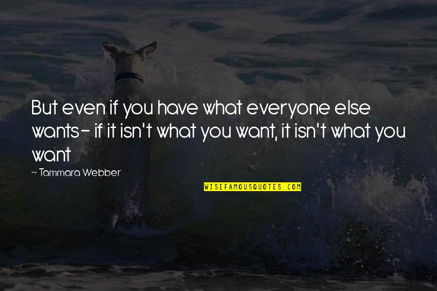 Retirement Speech Quotes By Tammara Webber: But even if you have what everyone else Retirement Speech Quotes By Tammara Webber: But even if you have what everyone else