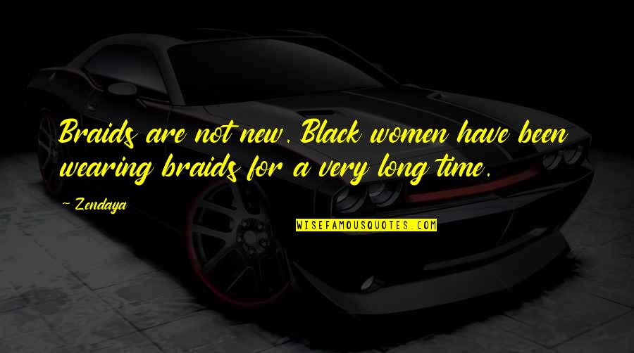 Retirement Speech Quotes By Zendaya: Braids are not new. Black women have been