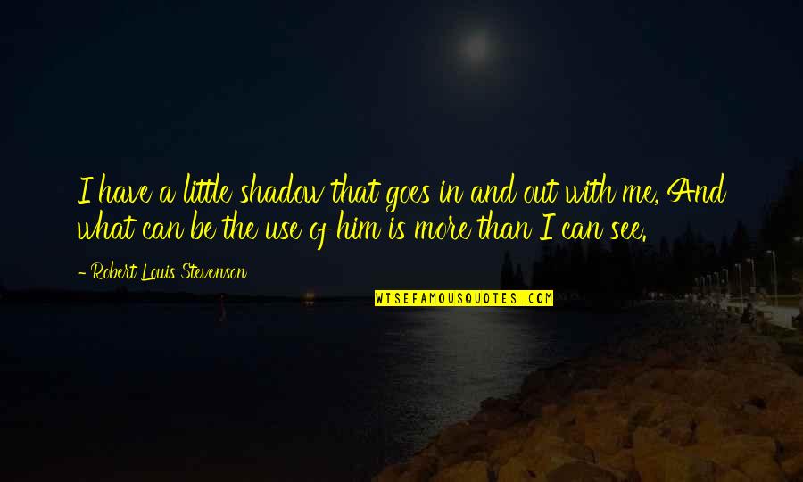 Retirement Speeches Funny Quotes By Robert Louis Stevenson: I have a little shadow that goes in Retirement Speeches Funny Quotes By Robert Louis Stevenson: I have a little shadow that goes in