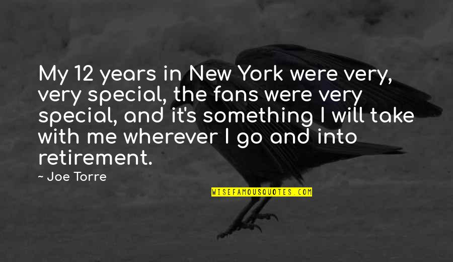 Retirement's Quotes By Joe Torre: My 12 years in New York were very,