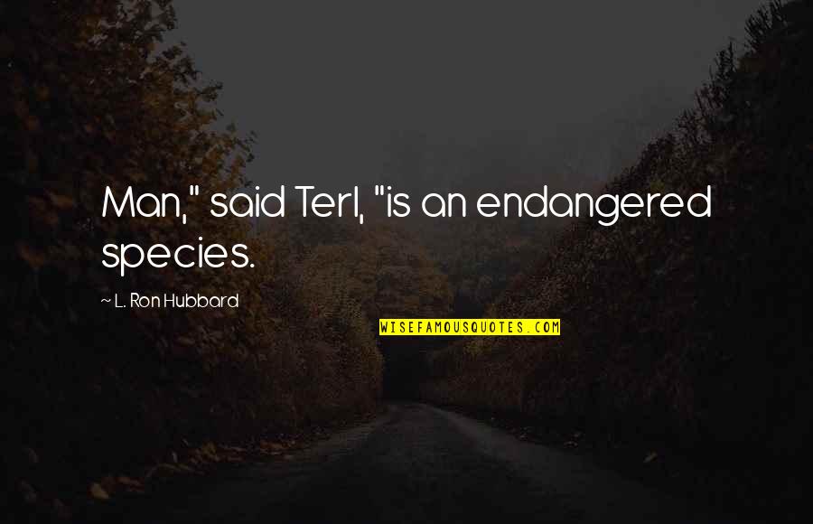 Retiring From Soccer Quotes By L. Ron Hubbard: Man," said Terl, "is an endangered species. Retiring From Soccer Quotes By L. Ron Hubbard: Man," said Terl, "is an endangered species.