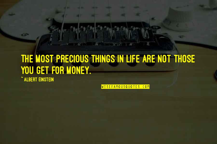 Retiring Pastor Quotes By Albert Einstein: The most precious things in life are not