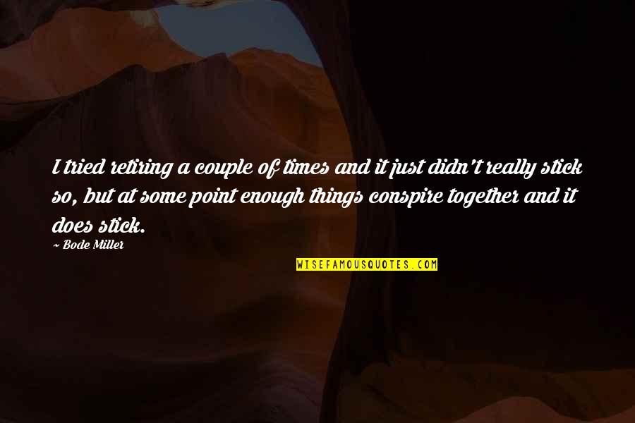 Retiring Quotes By Bode Miller: I tried retiring a couple of times and Retiring Quotes By Bode Miller: I tried retiring a couple of times and