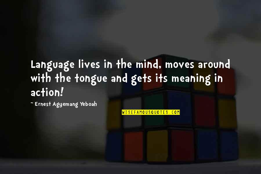 Retitled Trucks Quotes By Ernest Agyemang Yeboah: Language lives in the mind, moves around with Retitled Trucks Quotes By Ernest Agyemang Yeboah: Language lives in the mind, moves around with