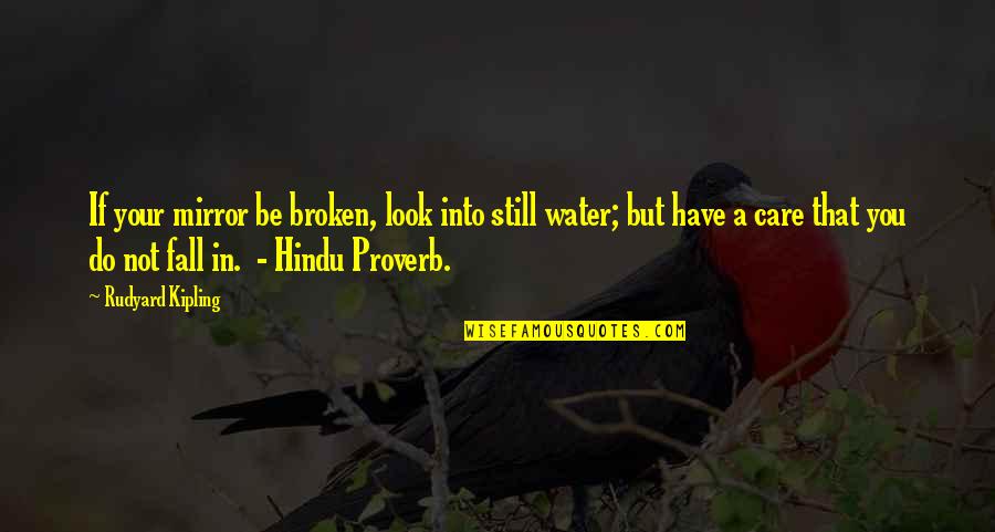 Retkikartta Quotes By Rudyard Kipling: If your mirror be broken, look into still