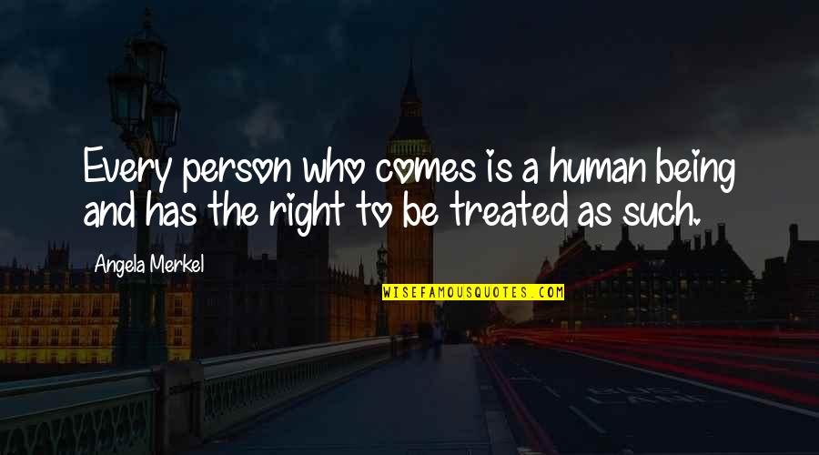 Retocar Figuras Quotes By Angela Merkel: Every person who comes is a human being