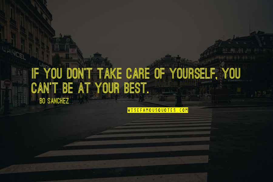 Retocar Figuras Quotes By Bo Sanchez: If you don't take care of yourself, you
